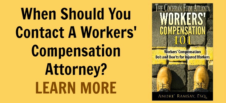When Should You Contact A Workers' Compensation Attorney? | Workers' Compensation Atlanta